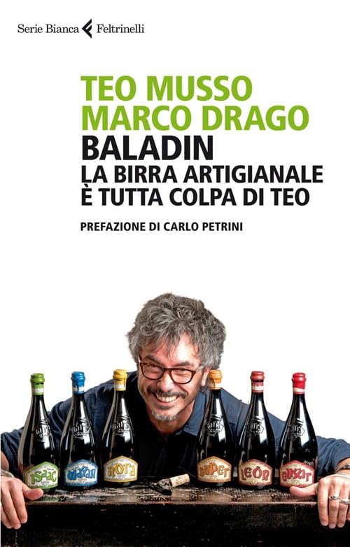 Copertina di Baladin. La birra artigianale è tutta colpa di Teo, con Teo Musso e le sue birre