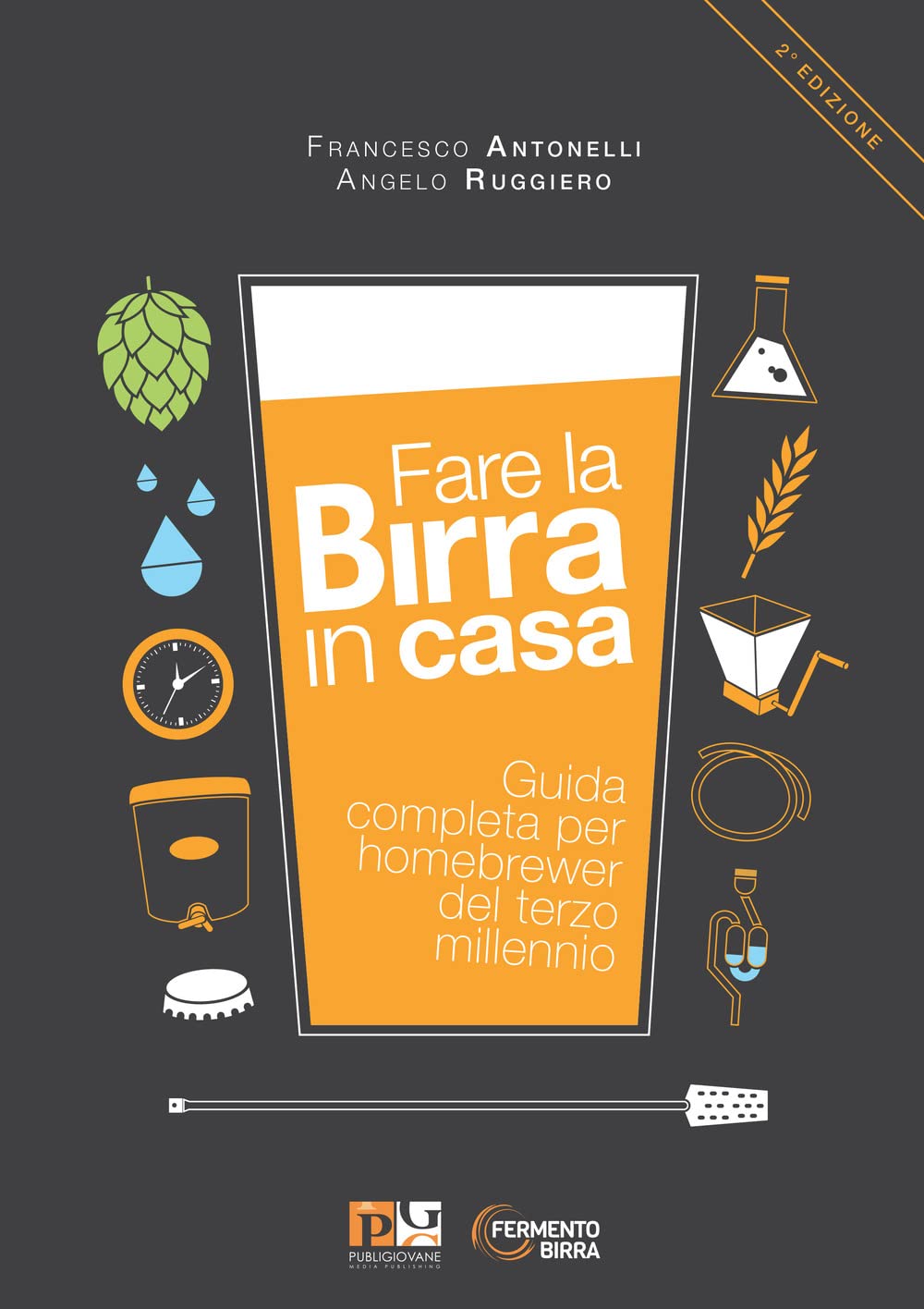 Fare la birra in casa. Guida completa per homebrewer del terzo millennio.
