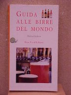 Guida alle Birre del Mondo, di Michael Jackson Edito da Slowfood