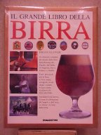 Il grande libro della Birra, di Brian Glover Edito da De Agostini