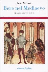 Bere nel Medioevo, di Jean Verdon Edito da Dedalo